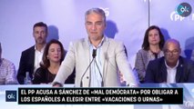 El PP acusa a Sánchez de «mal demócrata» por obligar a los españoles a elegir entre «vacaciones o urnas»
