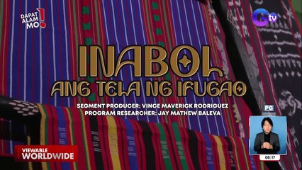 Paghahabi ng telang ‘inabol’ sa Ifugao, paano ginagawa? | Dapat Alam Mo!