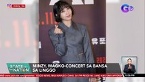 Minzy, magko-concert sa bansa sa Linggo | SONA