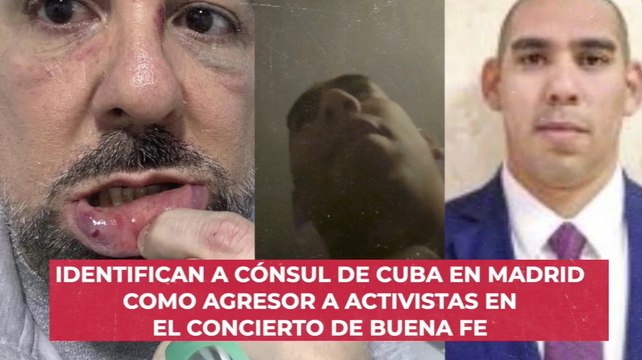 Identifican a cónsul de Cuba en Madrid como agresor a activistas en el concierto de Buena Fe
