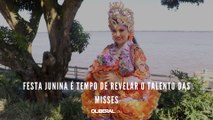 Festa junina é tempo de revelar o talento das misses