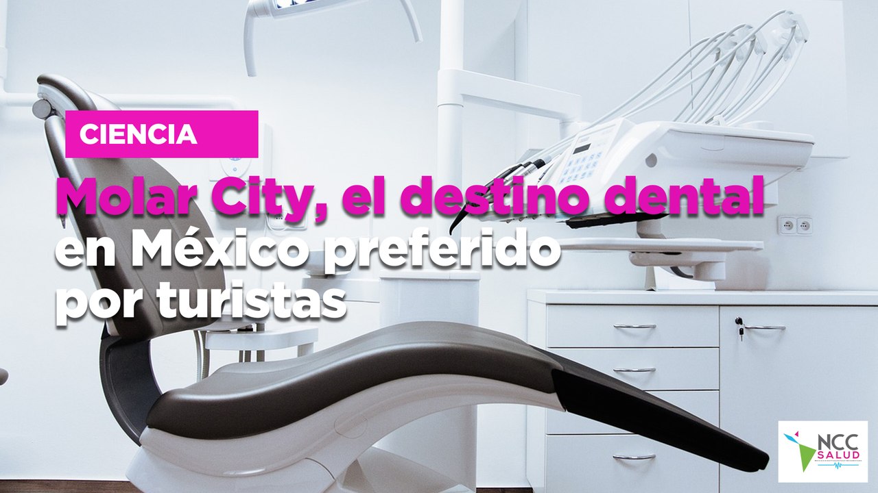Molar City, el destino dental en México preferido por turistas