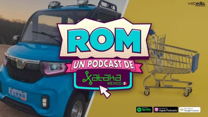 ROM 238_ El auto eléctrico chino de 20 mil pesos y Amazon se burla de Netflix