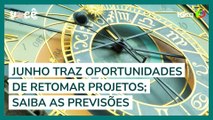 Junho possibilita retomar projetos antigos; veja previsões