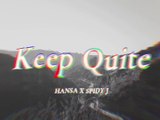Keep Quiet | Hansa ft. Spidy J | Hansa