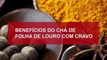 CHÁ DE LOURO COM CRAVO DA ÍNDIA saiba BENEFÍCIOS e COMO FAZER