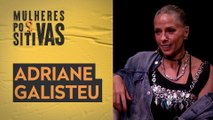 Adriane Galisteu | Mulheres Positivas - 04/06/2023
