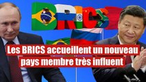 Les BRICS de la Russie et la Chine accueillent un nouveau membre éminent
