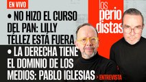 #EnVivo | #LosPeriodistas | No hizo el curso del PAN: Lilly Téllez está fuera | Entrevista a Pablo Iglesias