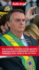 BOLSONARO leva MULTA por motivo SURPREENDENTE em evento; saiba o porquê e qual será o VALOR PAGO