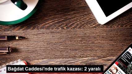 Bağdat Caddesi'nde trafik kazası: 2 yaralı