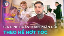 100 Lần Thất Bại 12 I Chàng trai và cơ duyên ĐẾN VỚI NGHỀ CẮT TÓC dù bị gia đình PHẢN ĐỐI HOÀN TOÀN