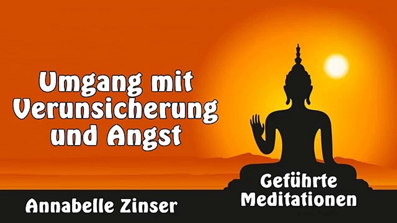 Umgang mit Verunsicherung und Angst - Geführte Meditationen - Annabelle Zinser