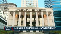 Bareskrim Polri Sedang Dalami Laporan Dugaan Hoaks Putusan MK!