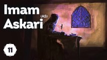 11-Imam Askari (AS): The Imam in Confinement