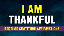 1 Hour of Bedtime Gratitude Affirmations | 'I AM THANKFUL' | Gratitude Affirmations | Manifest