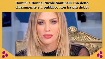 Télécharger la video: Uomini e Donne, Nicole Santinelli l’ha detto chiaramente e il pubblico non ha più dubbi