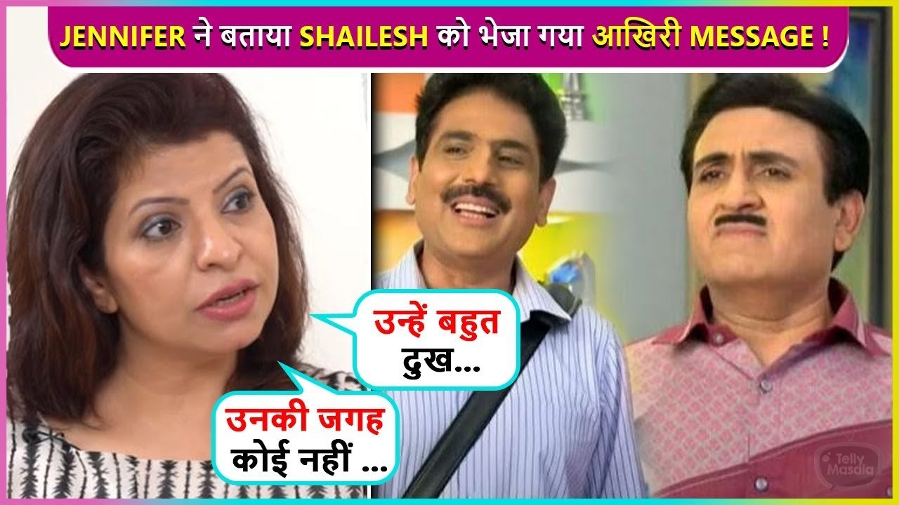 Unki Jagah...Jennifer Mistry Reveal Message Details With Shailesh Lodha After His Exit | Taarak Mehta