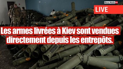 Les armes occidentales livrées à Kiev sont vendues depuis les entrepôts.