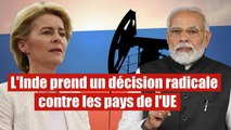 L'Inde prend une décision radicale contre l'Union européenne sur le pétrole russe