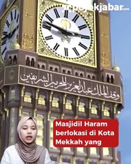 Jadi Bangunan Termahal di Dunia, Berikut Fakta Menarik Masjidil Haram