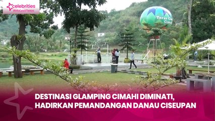 Destinasi Glamping Cimahi Diminati, Hadirkan Pemandangan Danau Ciseupan