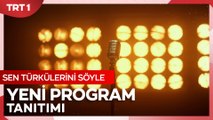 Sen Türkülerini Söyle - Yakında TRT1'de