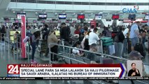 Special lane para sa mga lalahok sa Hajj Pilgrimage sa Saudi Arabia, ilalatag ng Bureau of Immigration | 24 Oras Weekend