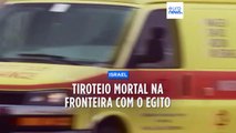 Três soldados israelitas mortos em tiroteio perto da fronteira com o Egito