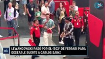 Lewandowski pasó por el 'box' de Ferrari para desearle suerte a Carlos Sainz