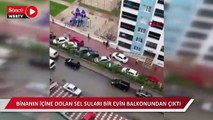 Ankara'da sel suları bir evin içine girip balkonundan çıktı