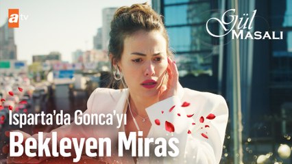 Gonca'ya Büyük Miras! - Gül Masalı 1. Bölüm
