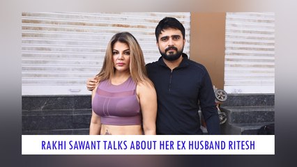 Rakhi Sawant Talks About Her Ex Husband Ritesh