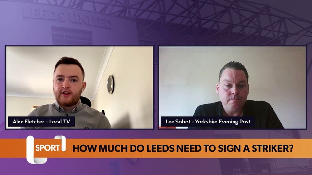 Leeds United transfer latest: Do LUFC need to sign a striker before the window closes?