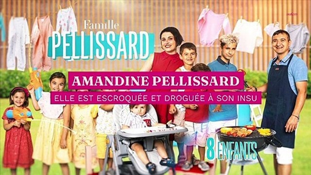 Amandine Pellissard (Familles nombreuses) escroquée et droguée à son insu, elle raconte