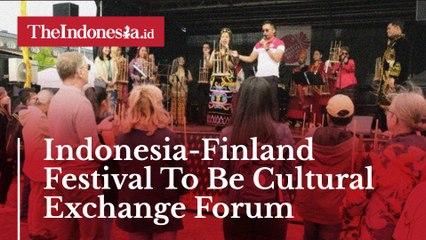 Indonesia-Finland Festival To Be Cultural Exchange Forum