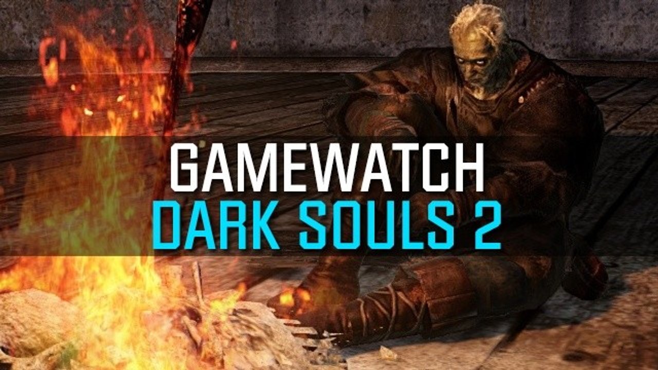 Gamewatch: dark souls 2 - video-analyse: besserer einstieg, fiesere kämpfe