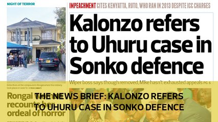 The News Brief: Kalonzo refers to Uhuru case in Sonko defence