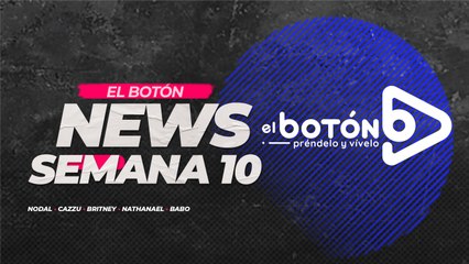 Noticias El Botón, todo acerca de tus artistas favoritos - Semana 10