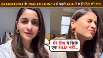 Alia Bhatt Gets Emotional & Happy Ahead Of Brahmastra's Trailer Launch, Talks About Ranbir-Ayan