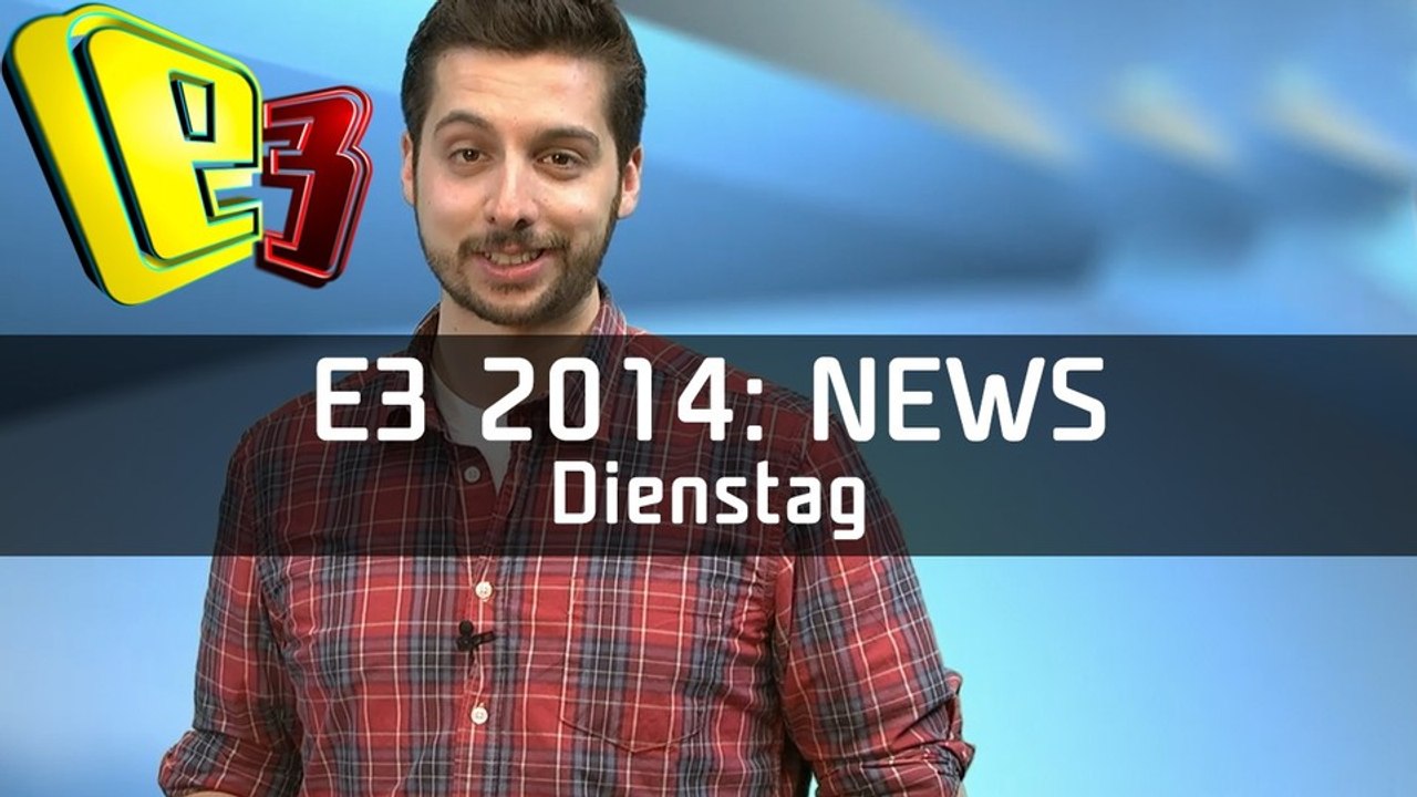 E3 News: Dienstag - Die Highlights von Microsoft, Sony, Ubisoft & EA
