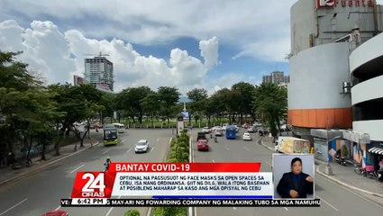 Optional na pagsusuot ng face masks sa open spaces sa Cebu, isa nang ordinansa | 24 Oras