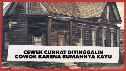 Video Viral Cewek Curhat Ditinggalin Cowok karena Rumahnya Kayu, Padahal Harganya...
