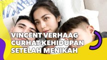 Vincent Verhaag Curhat Kehidupan setelah Menikah, Kangen Dugem hingga Kaget soal Uang Sekolah Anak: Gila Itu Mah