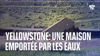 Cette maison se fait emporter par des inondations monstres au parc national de Yellowstone