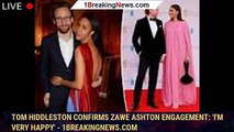 Tom Hiddleston confirms Zawe Ashton engagement: 'I'm very happy' - 1breakingnews.com