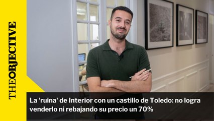 La 'ruina' de Interior con un castillo de Toledo: no logra venderlo ni rebajando su precio un 70%
