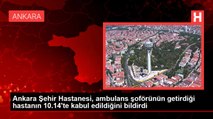 Ankara Şehir Hastanesi, ambulans şoförünün getirdiği hastanın 10.14'te kabul edildiğini bildirdi