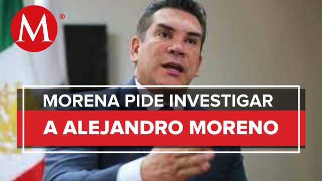 Diputados de Morena piden a FGR y UIF indagar presuntos delitos de Alejandro Moreno