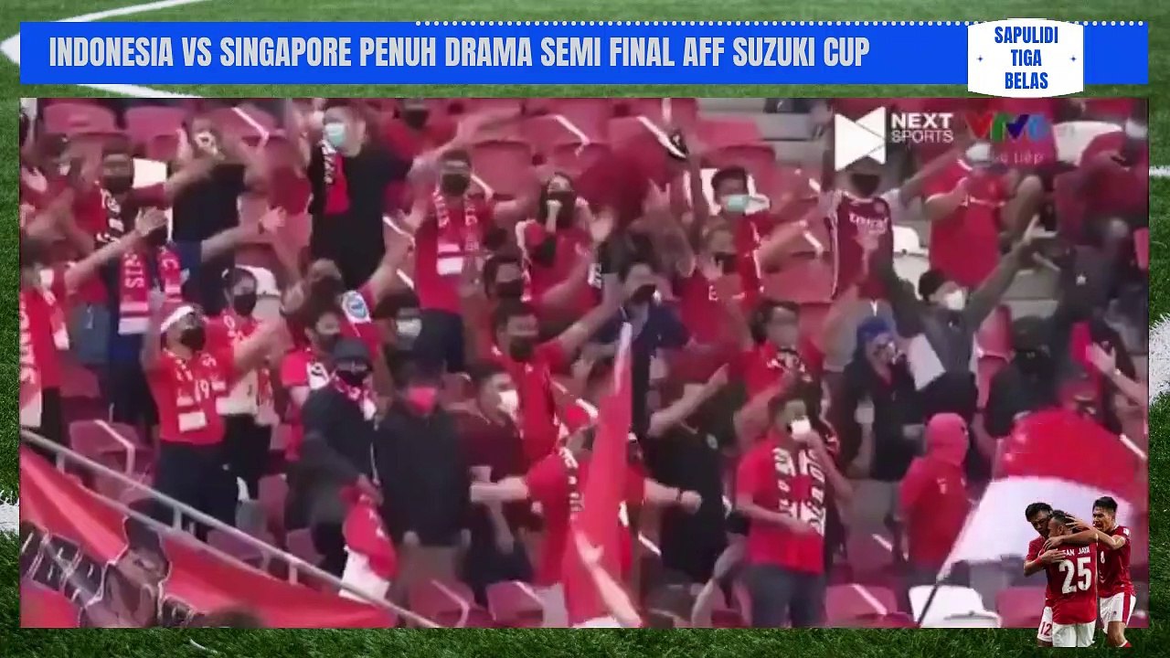 Indonesia Vs Singapore Penuh Drama Semi Final AFF Suzuki CUP